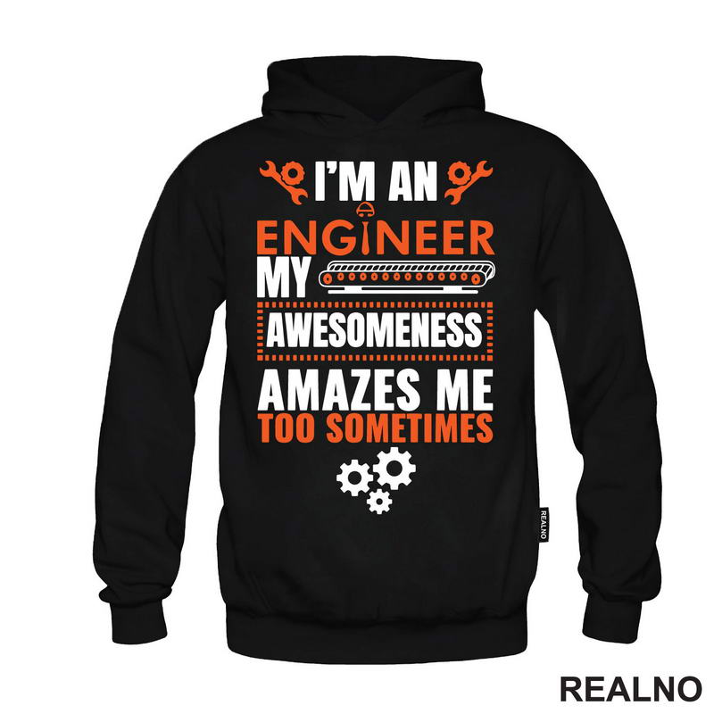 My Awesomeness Amazes Me Too - Engineer