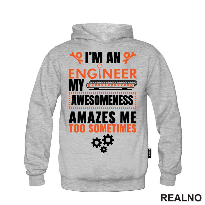 My Awesomeness Amazes Me Too - Engineer
