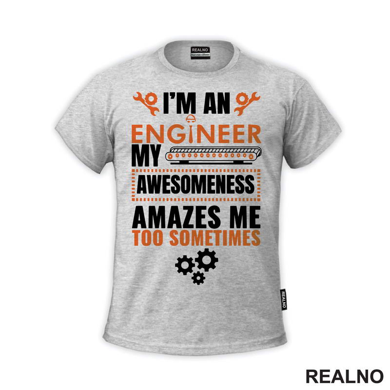 My Awesomeness Amazes Me Too - Engineer