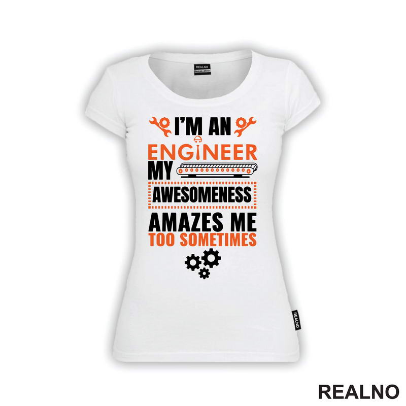 My Awesomeness Amazes Me Too - Engineer