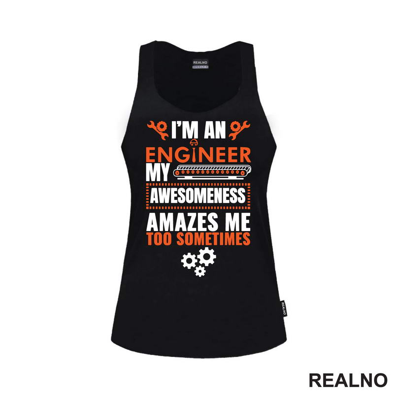 My Awesomeness Amazes Me Too - Engineer