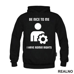 Be Nice To Me I Have Admin Rights - Geek