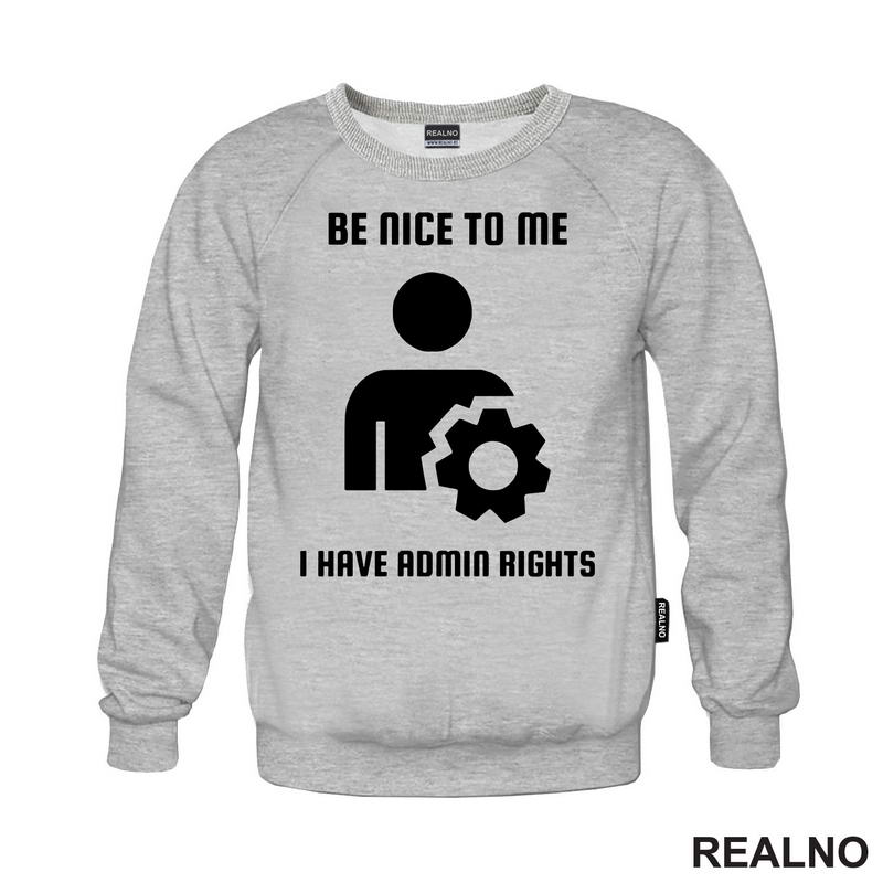 Be Nice To Me I Have Admin Rights - Geek