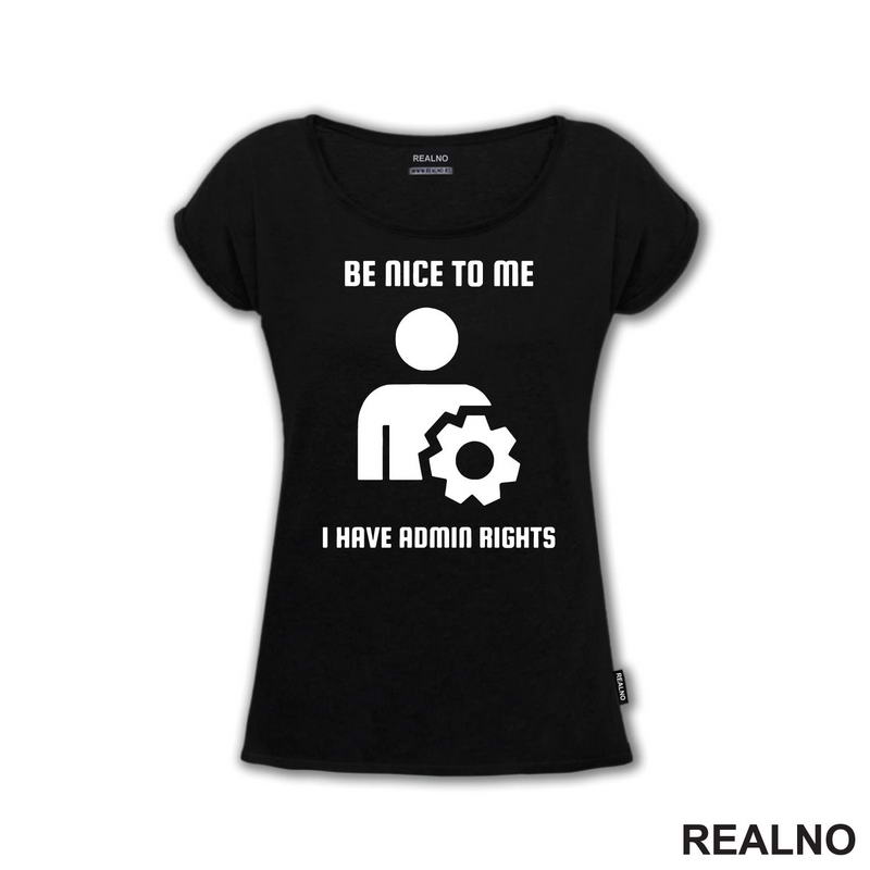 Be Nice To Me I Have Admin Rights - Geek