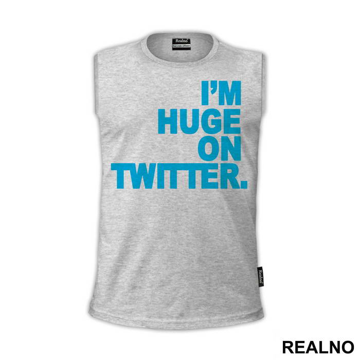 I'm Huge On Twittwer - Internet - Majica
