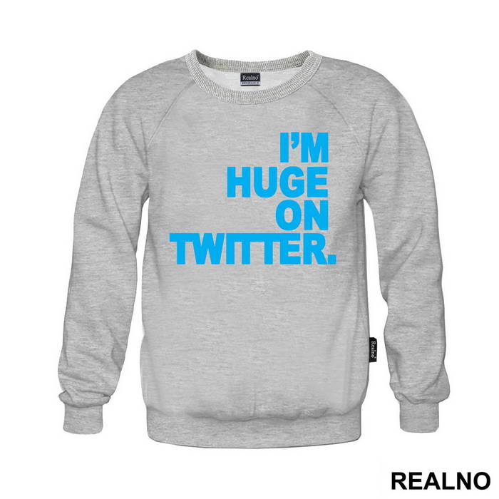 I'm Huge On Twittwer - Internet - Majica