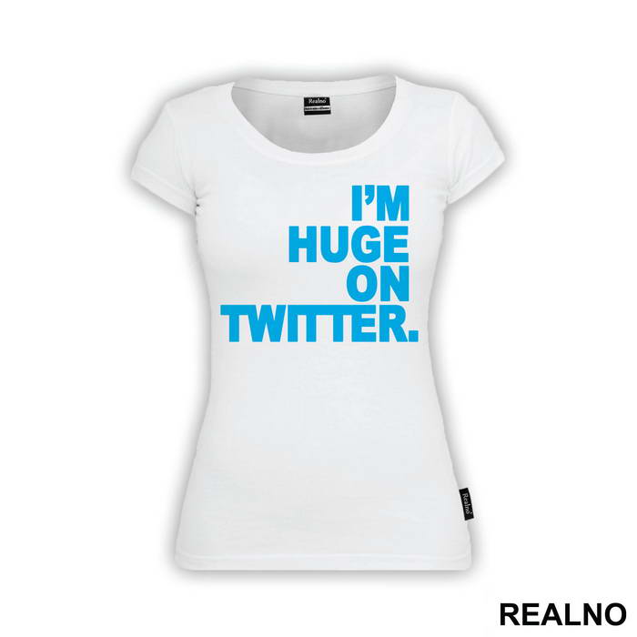 I'm Huge On Twittwer - Internet - Majica