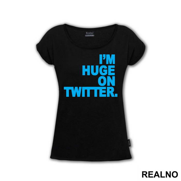 I'm Huge On Twittwer - Internet - Majica