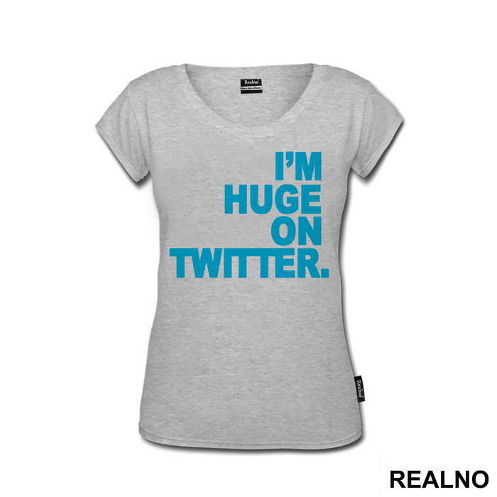 I'm Huge On Twittwer - Internet - Majica