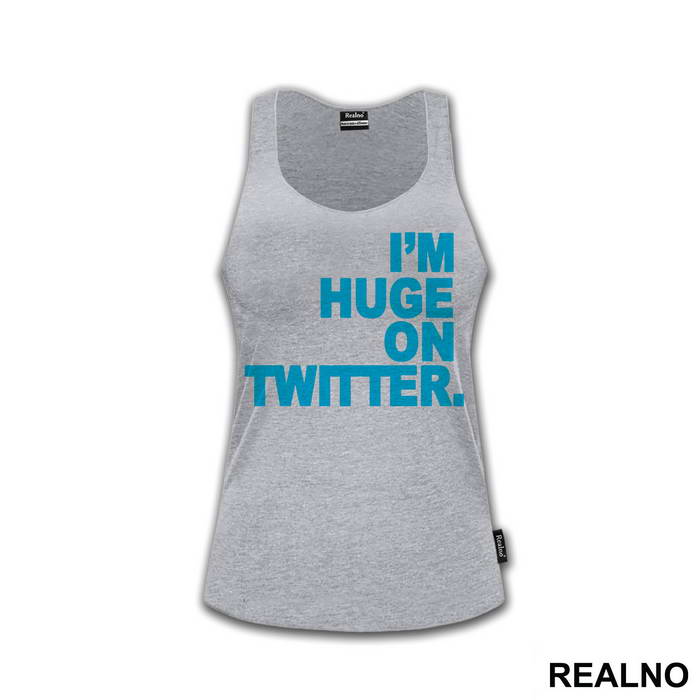I'm Huge On Twittwer - Internet - Majica