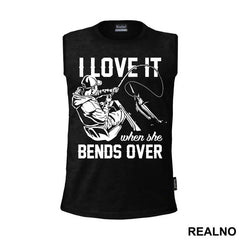 I Love It When She Bends Over - Pecanje - Fishing