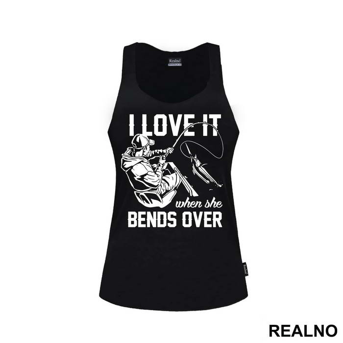 I Love It When She Bends Over - Pecanje - Fishing