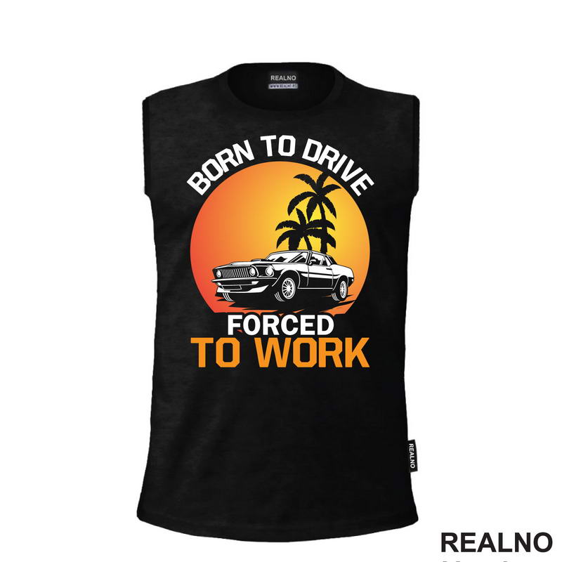 Born To Drive, Forced To Work - Kola - Auto