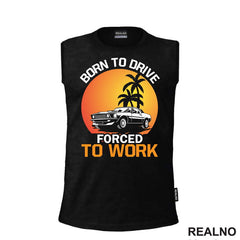 Born To Drive, Forced To Work - Kola - Auto