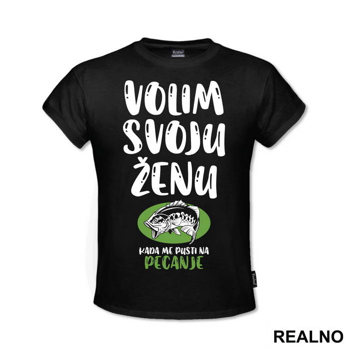 Volim Svoju Ženu Kada Me Pusti Na Pecanje - Fishing