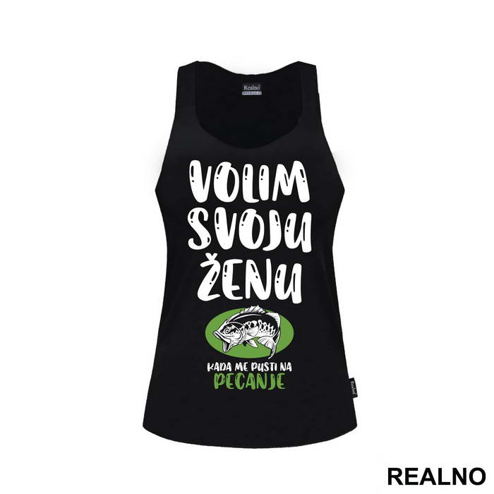 Volim Svoju Ženu Kada Me Pusti Na Pecanje - Fishing