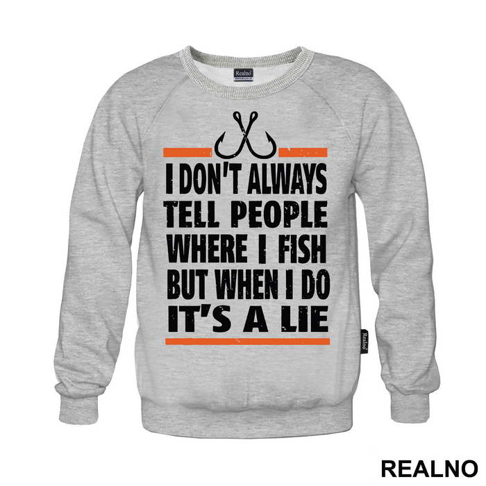 I Don't Always Tell People Where I Fish But When I Do It's A Lie - Pecanje - Fishing