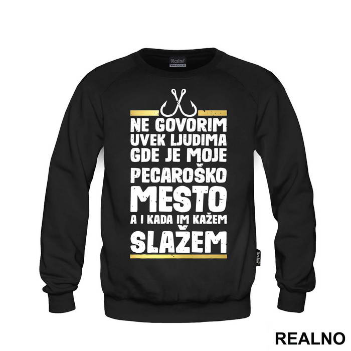Ne Govorim Uvek Ludima Gde Je Moje Pecaroško Mesto A I Kada Im Kažem Lažem - Pecanje - Fishing