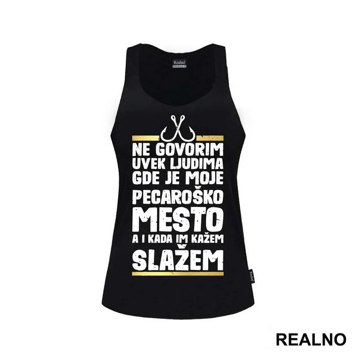 Ne Govorim Uvek Ludima Gde Je Moje Pecaroško Mesto A I Kada Im Kažem Lažem - Pecanje - Fishing