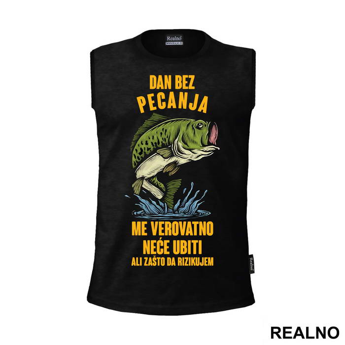 Dan Bez Pecanja Me Verovatno Neće Ubiti Ali Zašto Da Rizikujem - Pecanje - Fishing