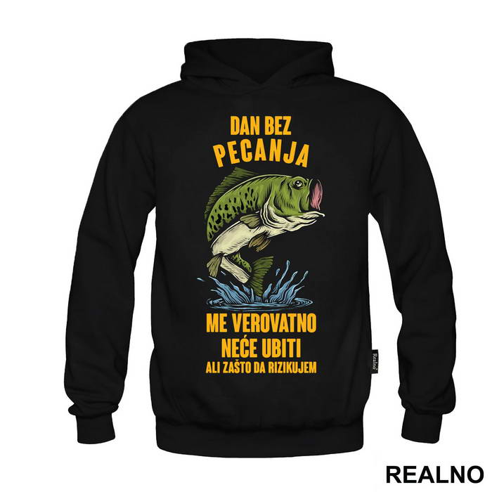 Dan Bez Pecanja Me Verovatno Neće Ubiti Ali Zašto Da Rizikujem - Pecanje - Fishing