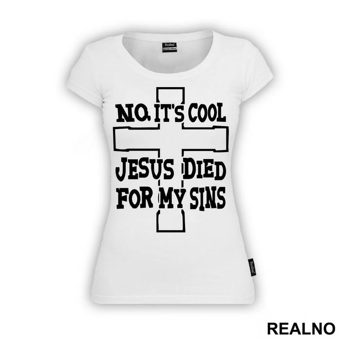 No, It's Cool Jesus Died For My Sins - Atheist - Majica