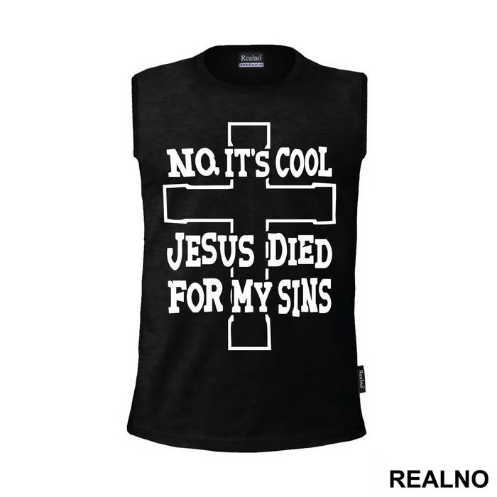 No, It's Cool Jesus Died For My Sins - Atheist - Majica