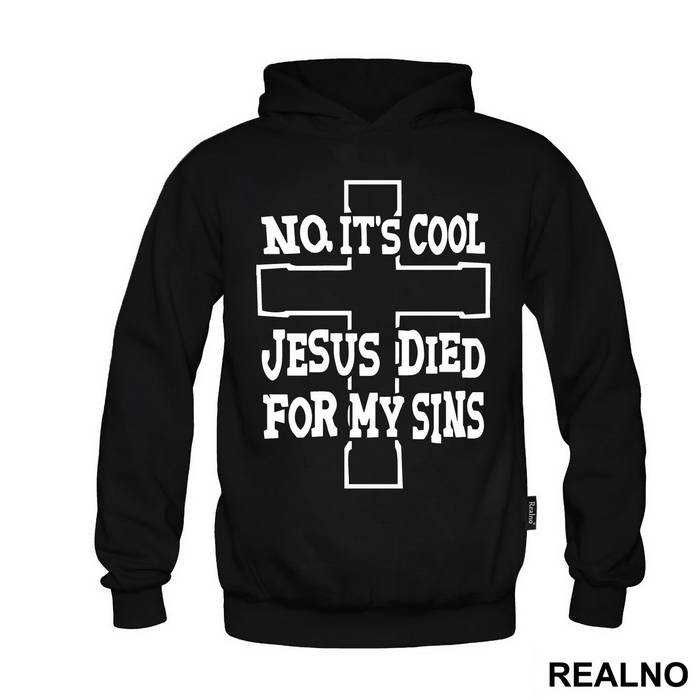 No, It's Cool Jesus Died For My Sins - Atheist - Majica