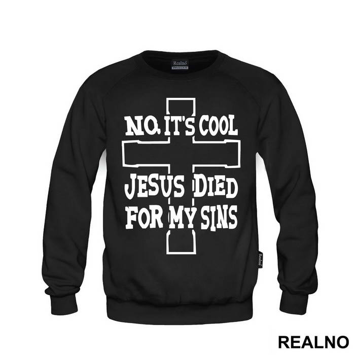 No, It's Cool Jesus Died For My Sins - Atheist - Majica
