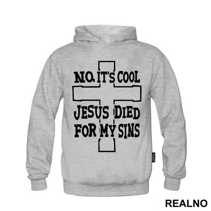 No, It's Cool Jesus Died For My Sins - Atheist - Majica