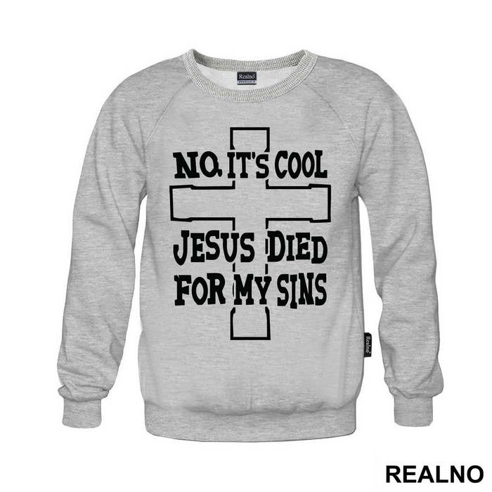 No, It's Cool Jesus Died For My Sins - Atheist - Majica