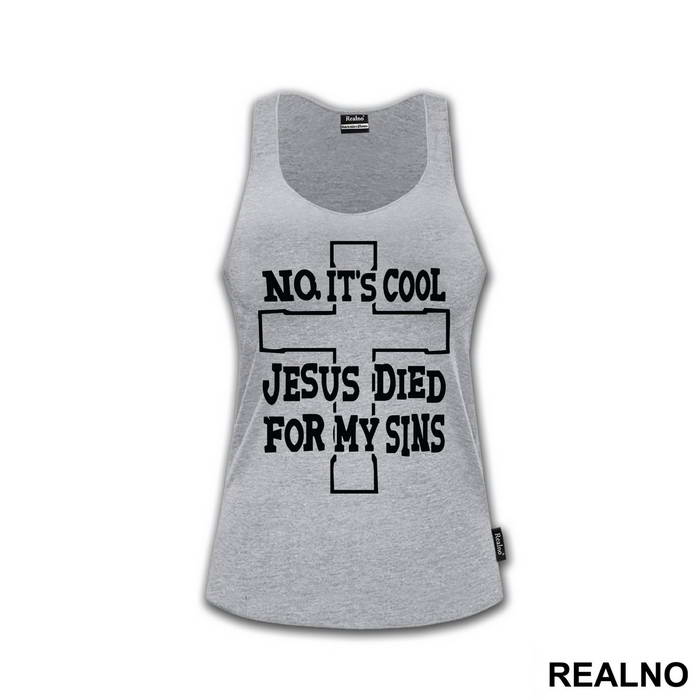 No, It's Cool Jesus Died For My Sins - Atheist - Majica