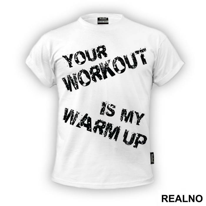 Your Workout Is My Warm Up - Trening - Majica