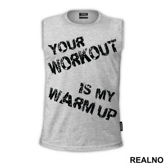 Your Workout Is My Warm Up - Trening - Majica