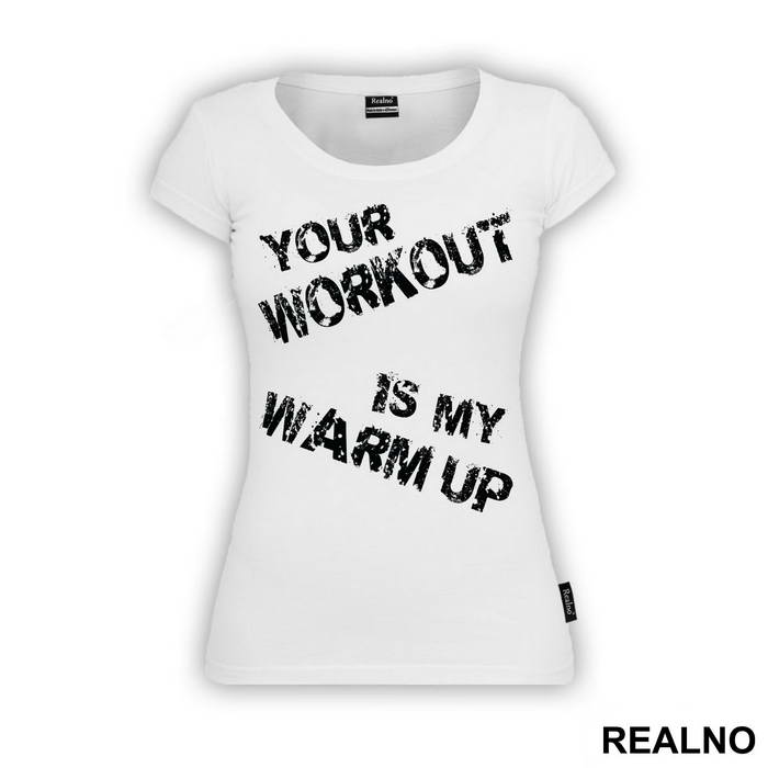 Your Workout Is My Warm Up - Trening - Majica