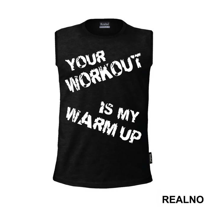 Your Workout Is My Warm Up - Trening - Majica