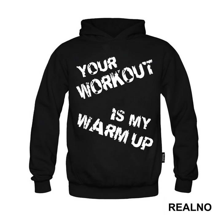 Your Workout Is My Warm Up - Trening - Majica