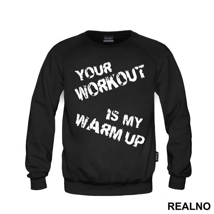 Your Workout Is My Warm Up - Trening - Majica