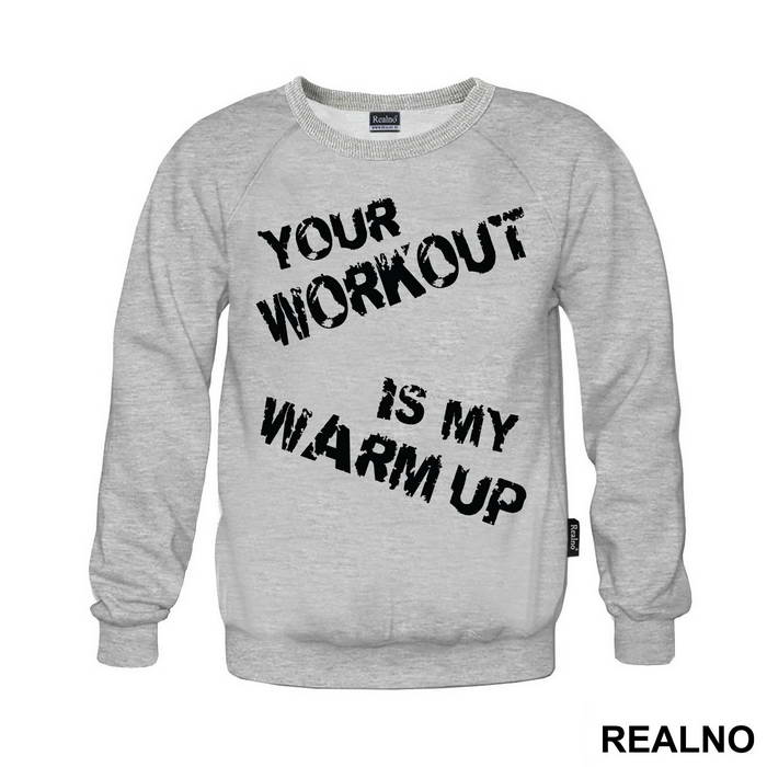 Your Workout Is My Warm Up - Trening - Majica