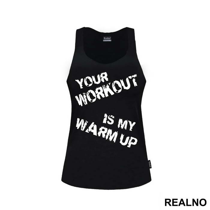 Your Workout Is My Warm Up - Trening - Majica