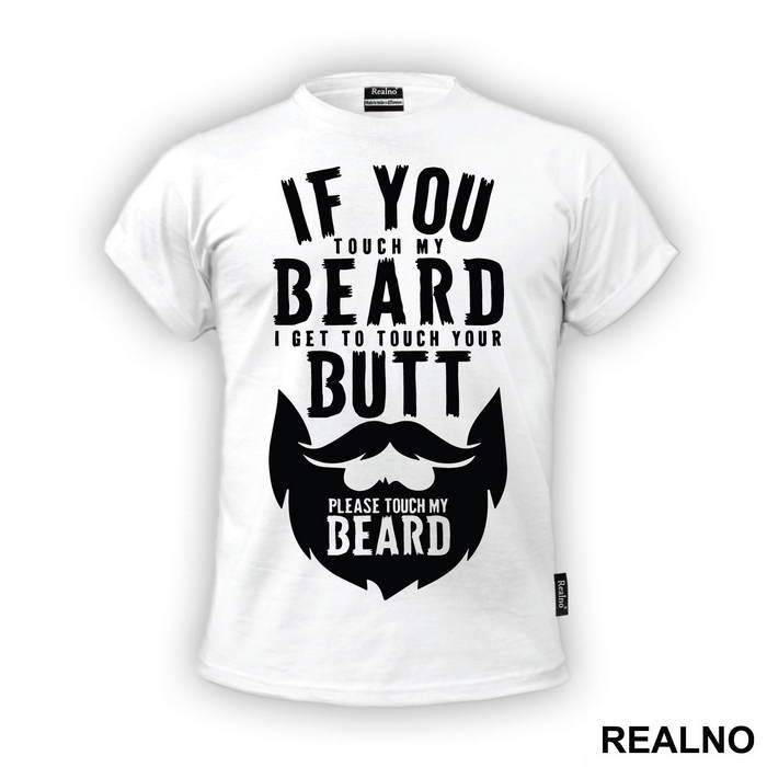 If You Touch My Beard I Get To Touch Your Butt Please Touch My - Brada