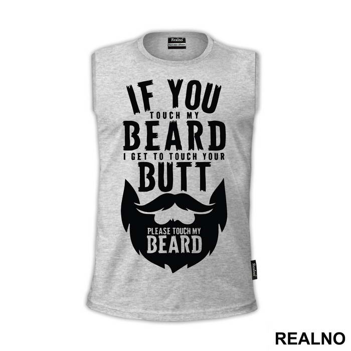 If You Touch My Beard I Get To Touch Your Butt Please Touch My - Brada