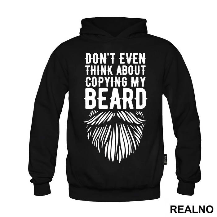 Don't Even Think About Copying My Beard - Brada