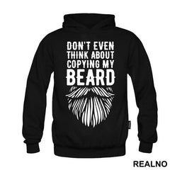 Don't Even Think About Copying My Beard - Brada