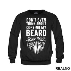 Don't Even Think About Copying My Beard - Brada
