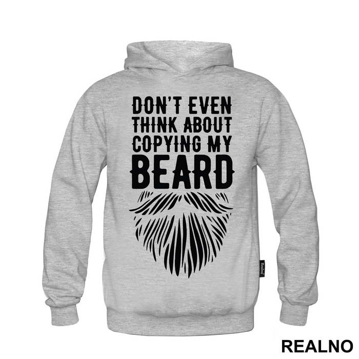 Don't Even Think About Copying My Beard - Brada