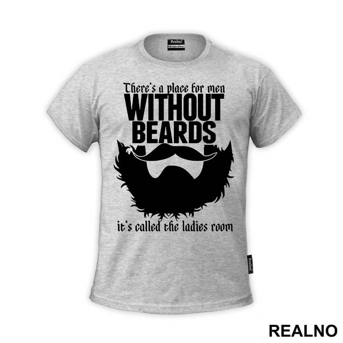 There's A Place For Men Without Beards It's Called The Ladies Room - Brada - Beard