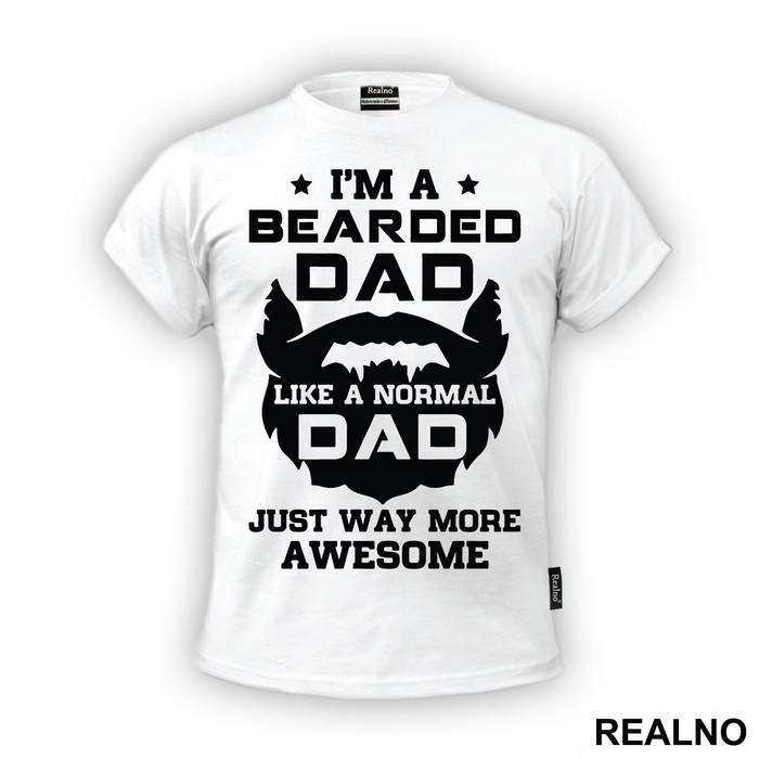 I'm Bearded Dad Like A Normal Dad Just Way More Awesome - Brada - Beard