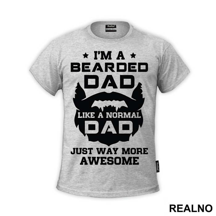 I'm Bearded Dad Like A Normal Dad Just Way More Awesome - Brada - Beard