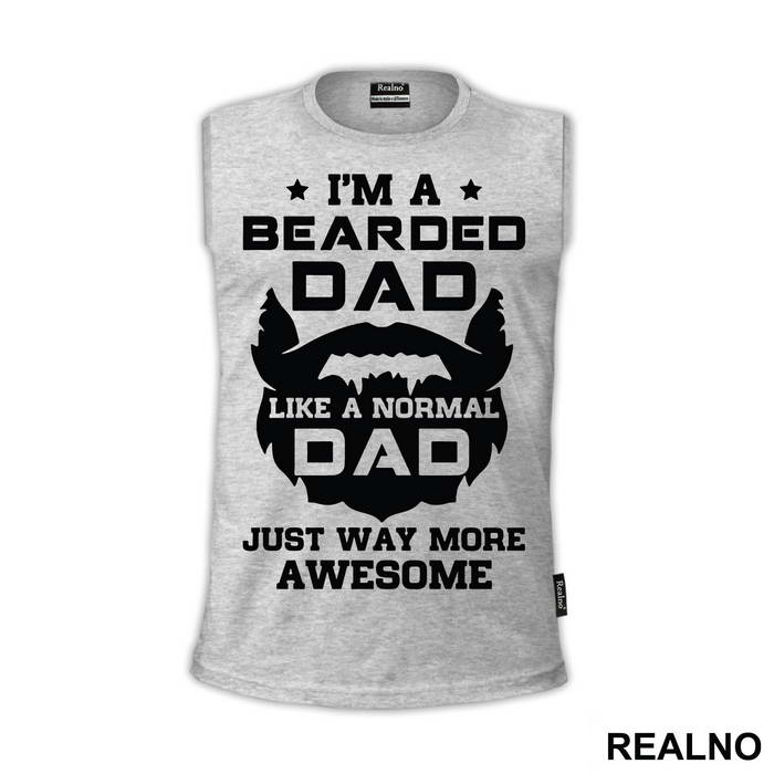 I'm Bearded Dad Like A Normal Dad Just Way More Awesome - Brada - Beard